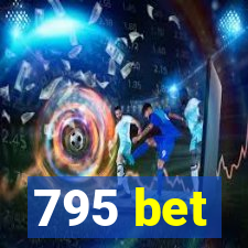 795 bet